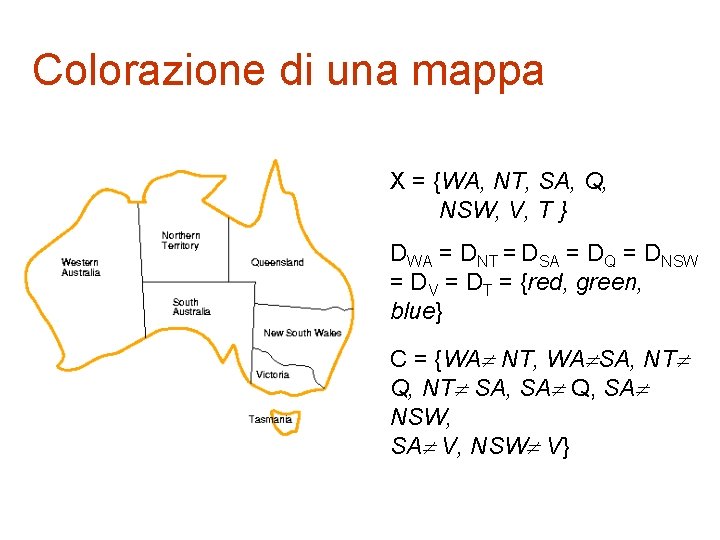 Colorazione di una mappa X = {WA, NT, SA, Q, NSW, V, T }
