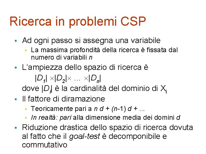Ricerca in problemi CSP § Ad ogni passo si assegna una variabile § §