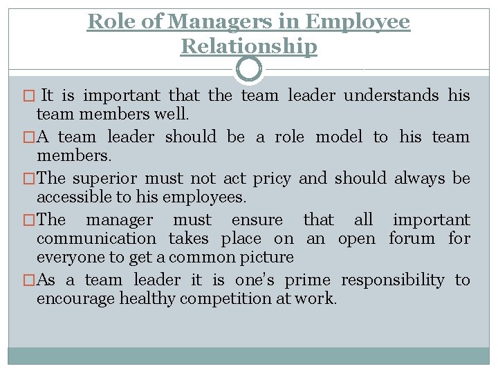 Role of Managers in Employee Relationship � It is important that the team leader