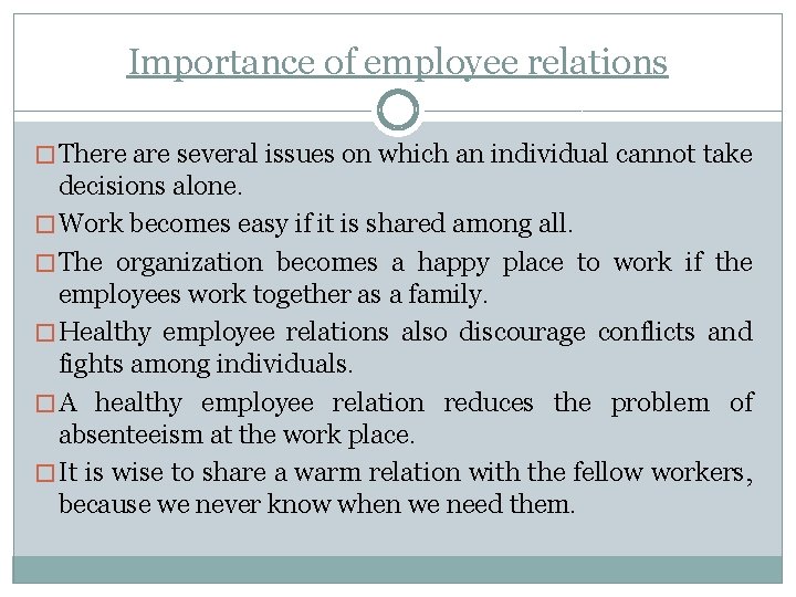 Importance of employee relations � There are several issues on which an individual cannot