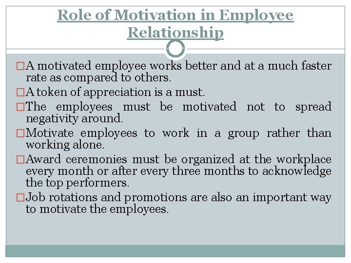 Role of Motivation in Employee Relationship �A motivated employee works better and at a