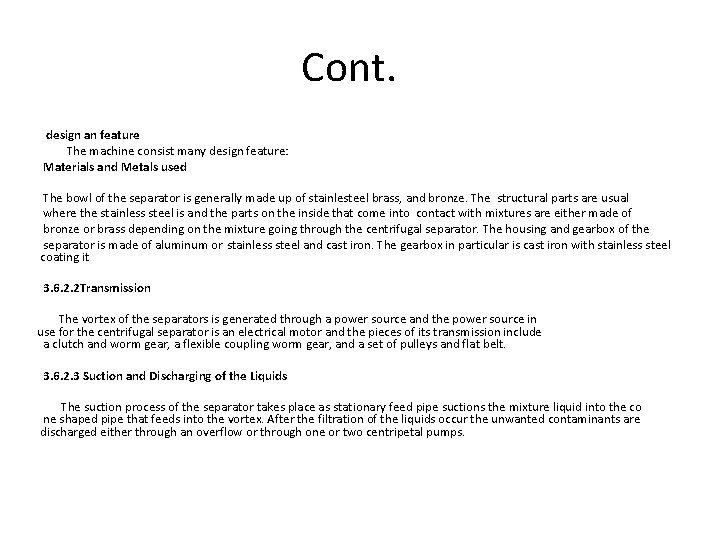 Cont. design an feature The machine consist many design feature: Materials and Metals used