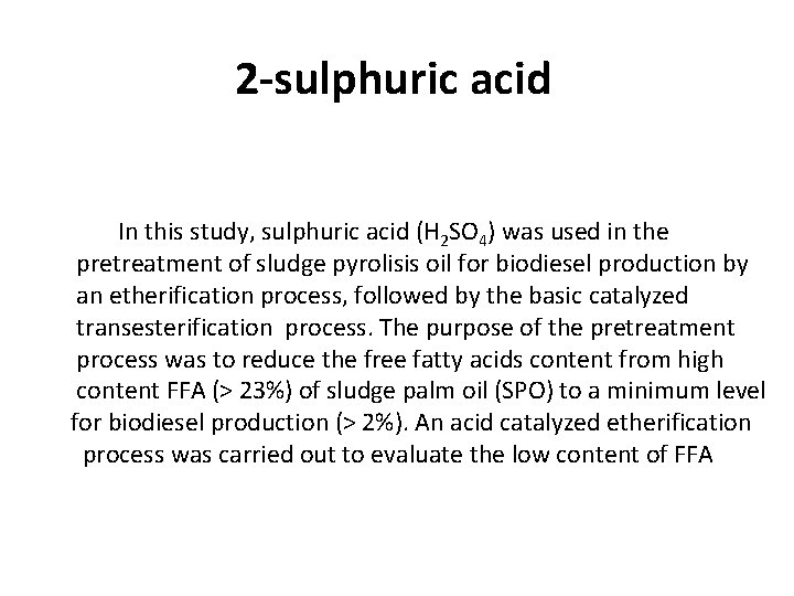 2 -sulphuric acid In this study, sulphuric acid (H 2 SO 4) was used