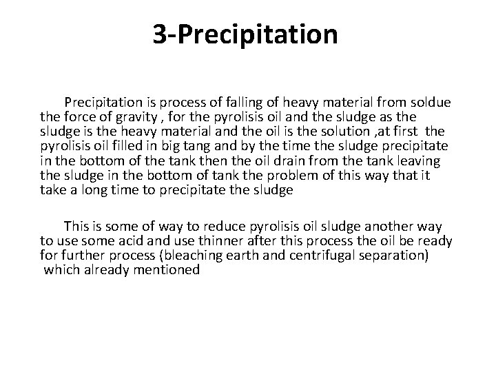 3 -Precipitation is process of falling of heavy material from soldue the force of