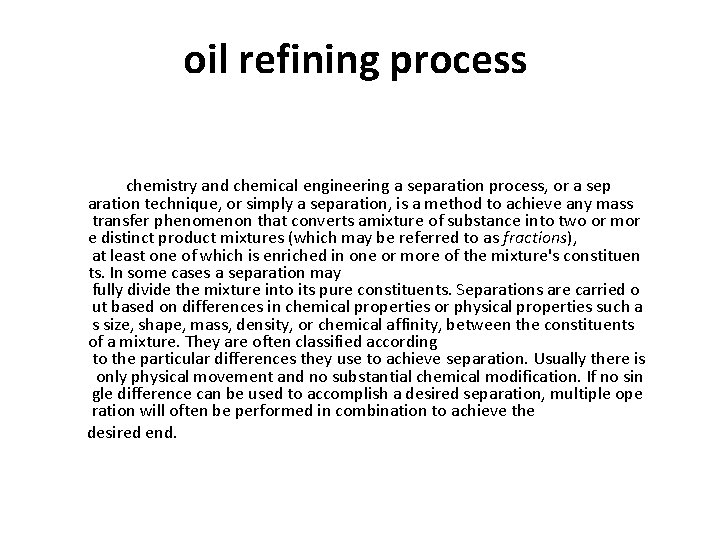 oil refining process ……. . chemistry and chemical. engineering. a separation process, or a