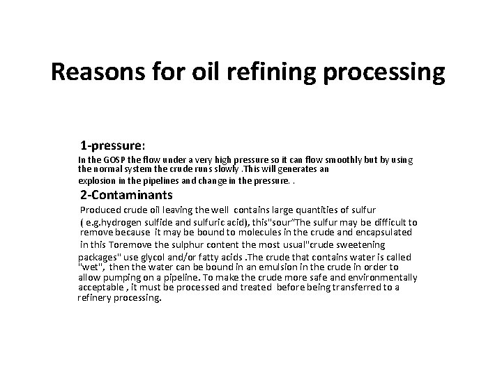Reasons for oil refining processing 1 -pressure: In the GOSP the flow under a