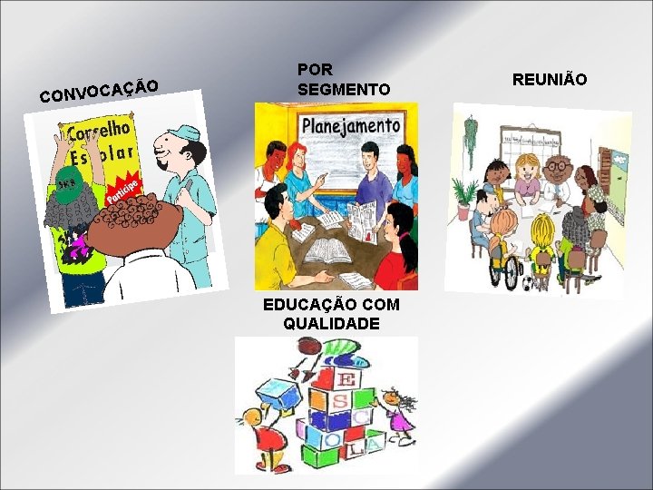 ÇÃO CONVOCA POR SEGMENTO EDUCAÇÃO COM QUALIDADE REUNIÃO 