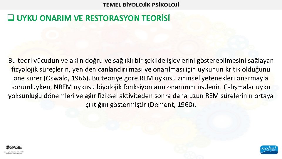 q UYKU ONARIM VE RESTORASYON TEORİSİ Bu teori vücudun ve aklın doğru ve sağlıklı