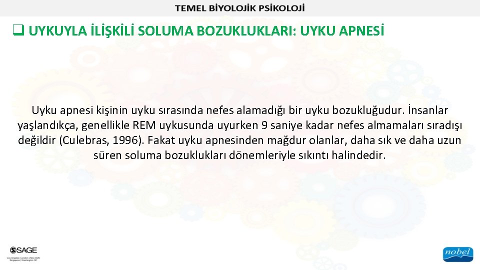 q UYKUYLA İLİŞKİLİ SOLUMA BOZUKLUKLARI: UYKU APNESİ Uyku apnesi kişinin uyku sırasında nefes alamadığı