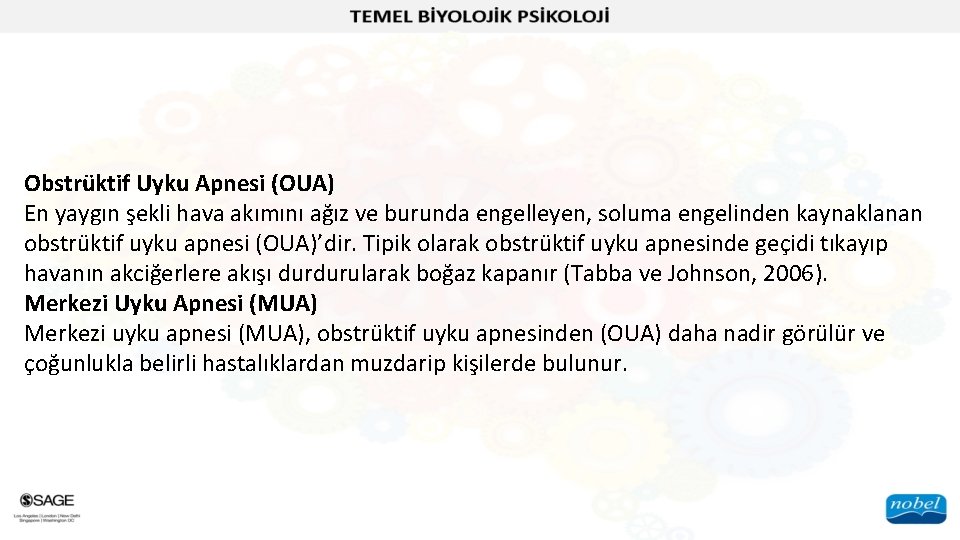 Obstrüktif Uyku Apnesi (OUA) En yaygın şekli hava akımını ağız ve burunda engelleyen, soluma