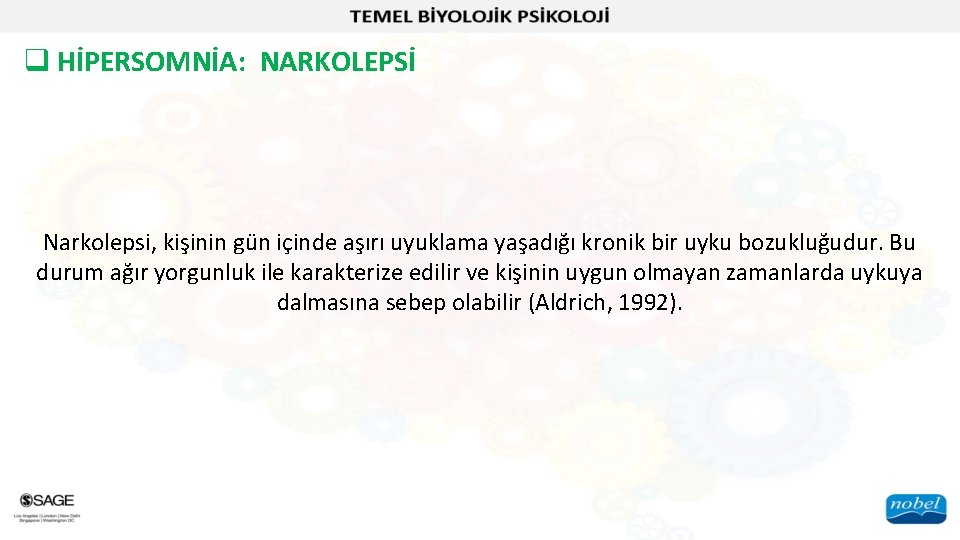 q HİPERSOMNİA: NARKOLEPSİ Narkolepsi, kişinin gün içinde aşırı uyuklama yaşadığı kronik bir uyku bozukluğudur.