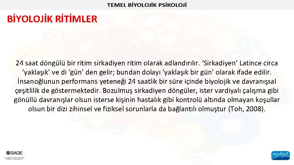 BİYOLOJİK RİTİMLER 24 saat döngülü bir ritim sirkadiyen ritim olarak adlandırılır. ‘Sirkadiyen’ Latince circa