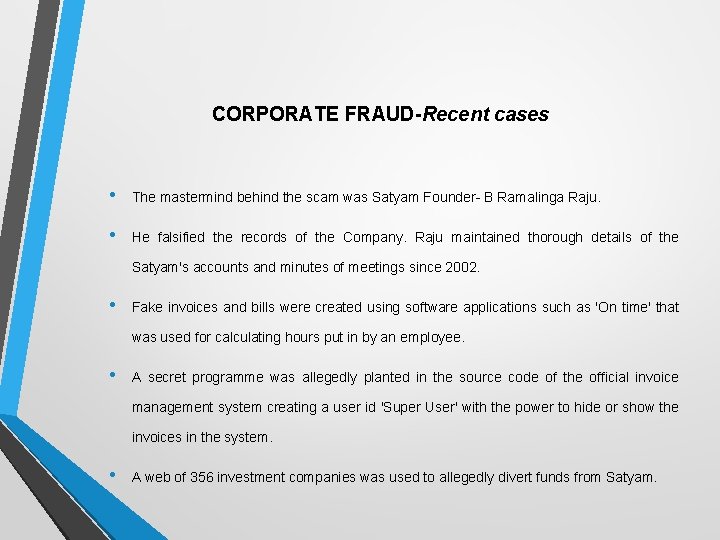 CORPORATE FRAUD-Recent cases • The mastermind behind the scam was Satyam Founder- B Ramalinga