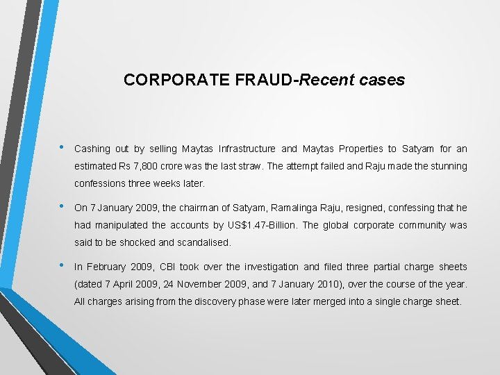 CORPORATE FRAUD-Recent cases • Cashing out by selling Maytas Infrastructure and Maytas Properties to