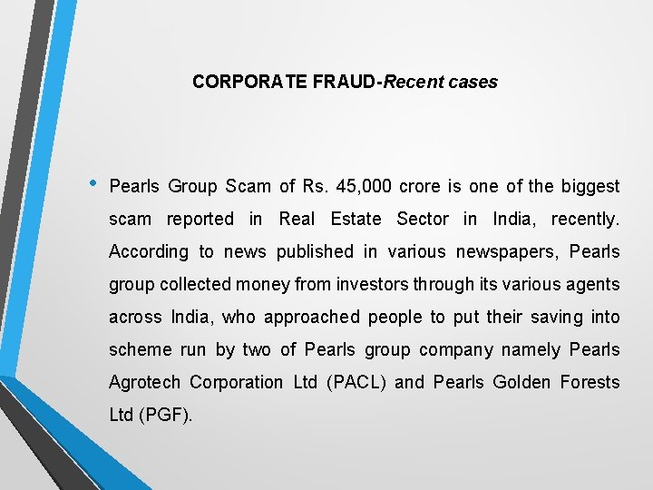 CORPORATE FRAUD-Recent cases • Pearls Group Scam of Rs. 45, 000 crore is one