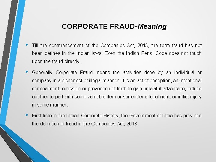 CORPORATE FRAUD-Meaning • Till the commencement of the Companies Act, 2013, the term fraud