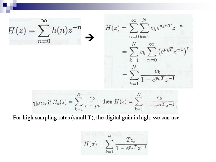  For high sampling rates (small T), the digital gain is high, we can