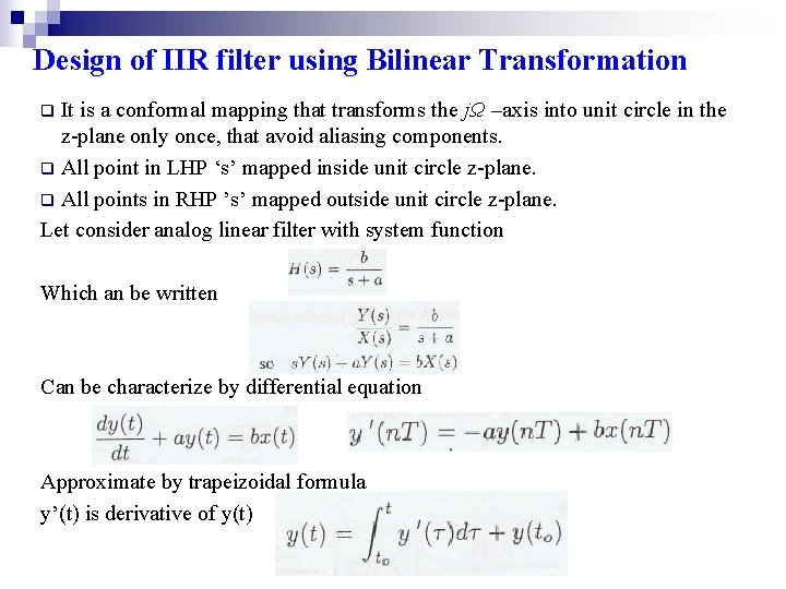 Design of IIR filter using Bilinear Transformation It is a conformal mapping that transforms