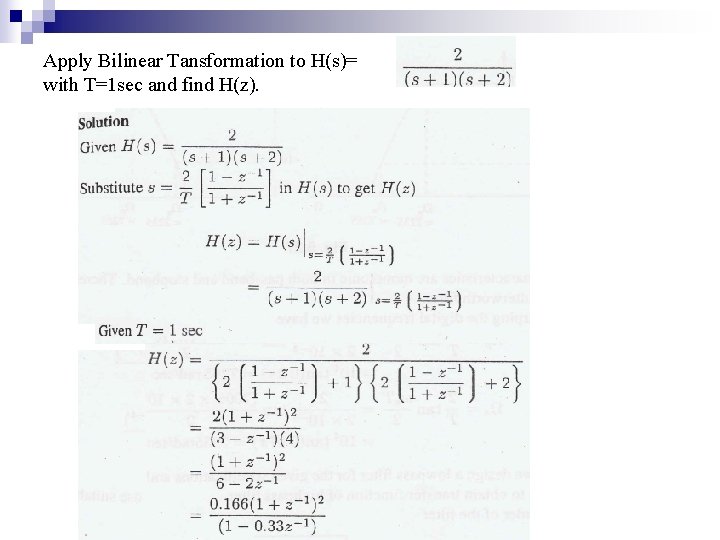 Apply Bilinear Tansformation to H(s)= with T=1 sec and find H(z). 