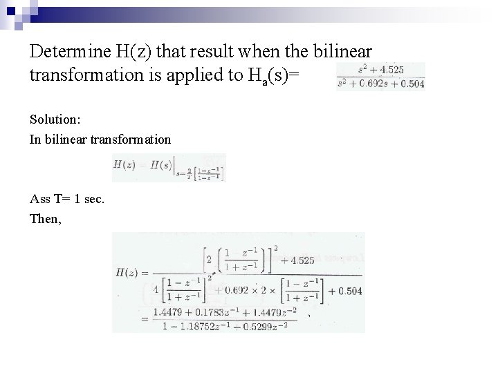 Determine H(z) that result when the bilinear transformation is applied to Ha(s)= Solution: In