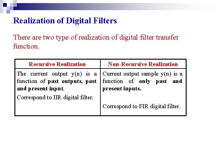 Realization of Digital Filters There are two type of realization of digital filter transfer