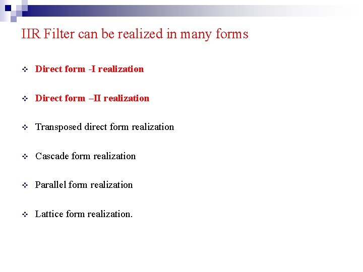 IIR Filter can be realized in many forms v Direct form -I realization v