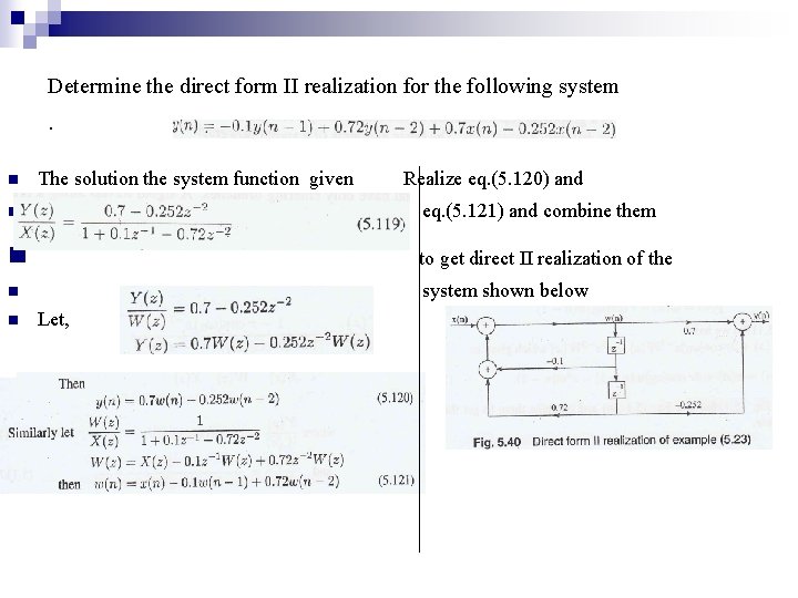 Determine the direct form II realization for the following system . n The solution