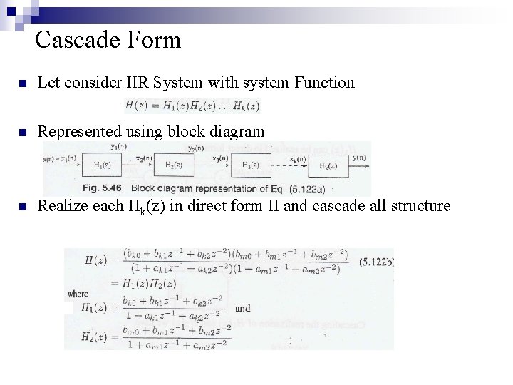 Cascade Form n Let consider IIR System with system Function n Represented using block