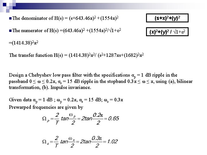 n. The denominator of H(s) = (s+643. 46π)2 +(1554π)2 (s+x)2+(y)2 n. The numerator of