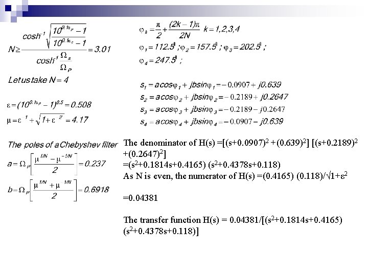 The denominator of H(s) =[(s+0. 0907)2 +(0. 639)2] [(s+0. 2189)2 +(0. 2647)2] =(s 2+0.