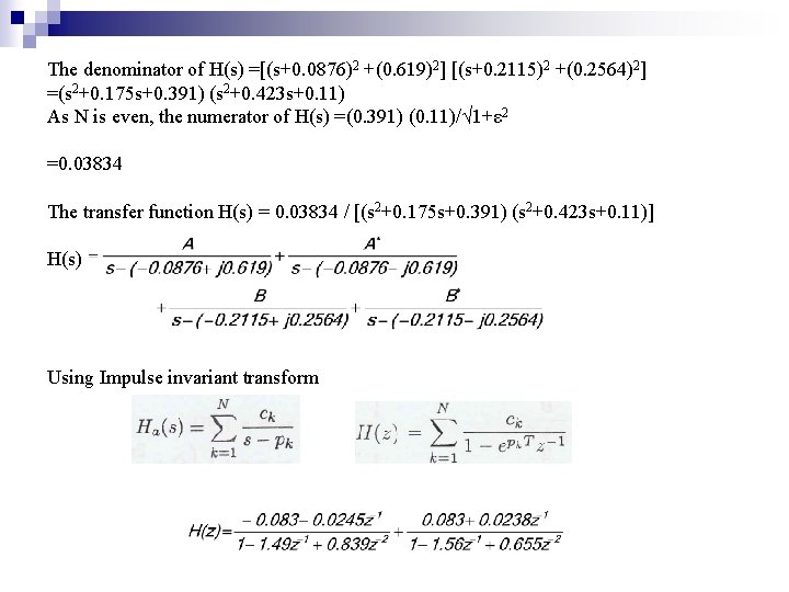 The denominator of H(s) =[(s+0. 0876)2 +(0. 619)2] [(s+0. 2115)2 +(0. 2564)2] =(s 2+0.
