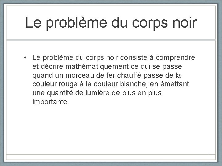 Le problème du corps noir • Le problème du corps noir consiste à comprendre