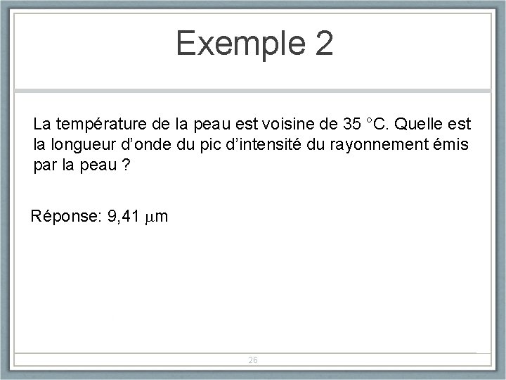 Exemple 2 La température de la peau est voisine de 35 °C. Quelle est