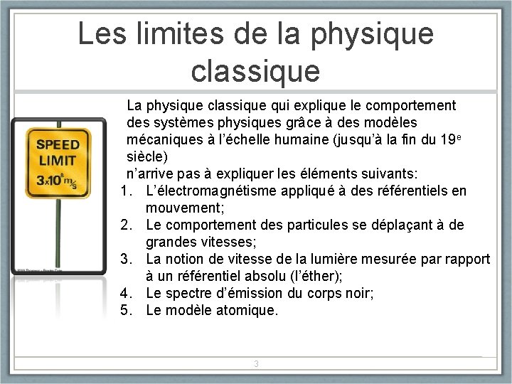 Les limites de la physique classique La physique classique qui explique le comportement des