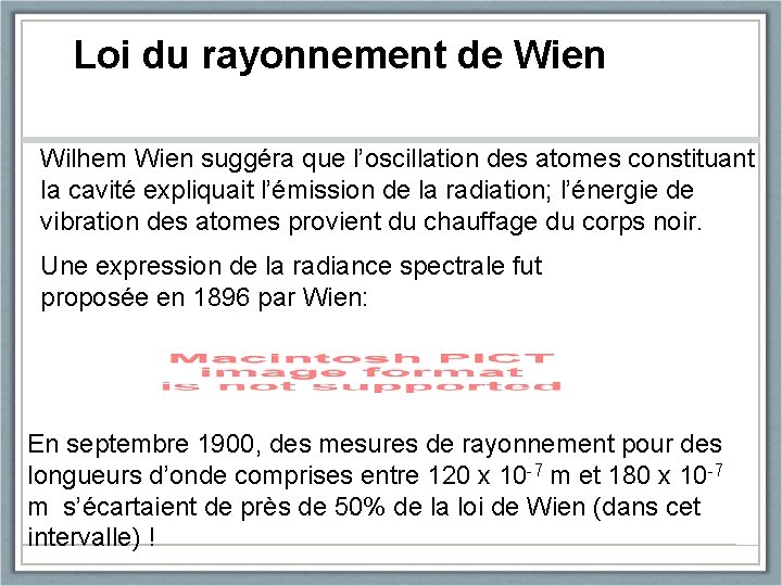 Loi du rayonnement de Wien Wilhem Wien suggéra que l’oscillation des atomes constituant la