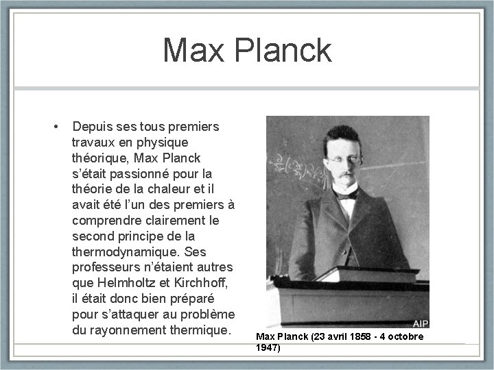 Max Planck • Depuis ses tous premiers travaux en physique théorique, Max Planck s’était