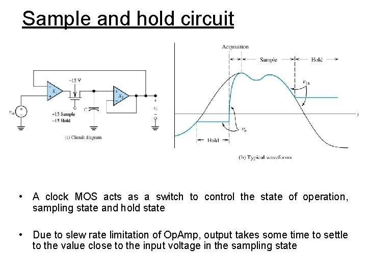 Sample and hold circuit • A clock MOS acts as a switch to control