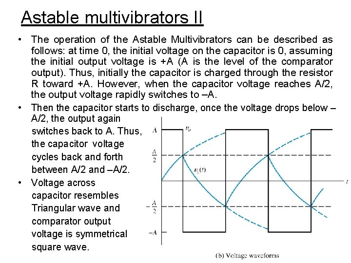 Astable multivibrators II • The operation of the Astable Multivibrators can be described as