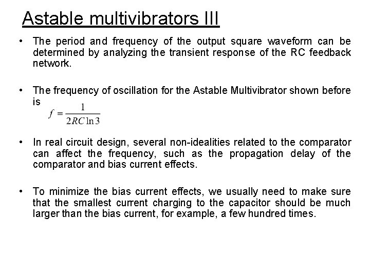 Astable multivibrators III • The period and frequency of the output square waveform can