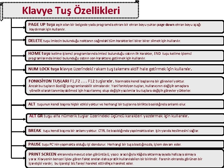  Klavye Tuş Özellikleri PAGE UP tuşu açık olan bir belgede yada programda ekranı