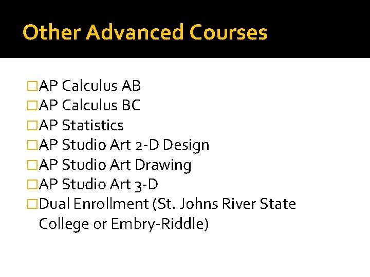 Other Advanced Courses �AP Calculus AB �AP Calculus BC �AP Statistics �AP Studio Art