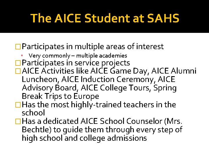 The AICE Student at SAHS �Participates in multiple areas of interest ▪ Very commonly