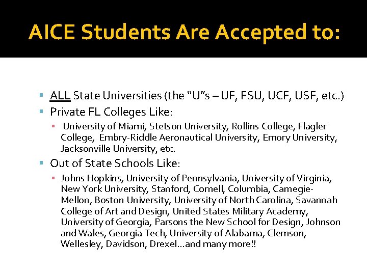 AICE Students Are Accepted to: ALL State Universities (the “U”s – UF, FSU, UCF,