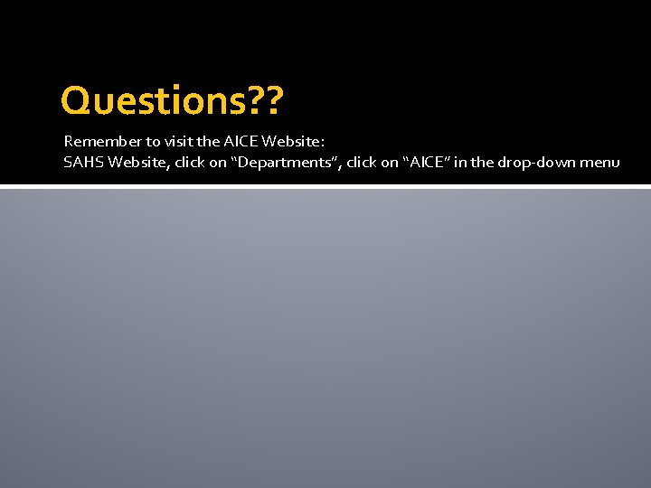 Questions? ? Remember to visit the AICE Website: SAHS Website, click on “Departments”, click