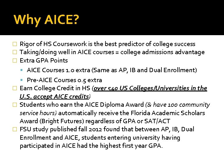 Why AICE? Rigor of HS Coursework is the best predictor of college success Taking/doing