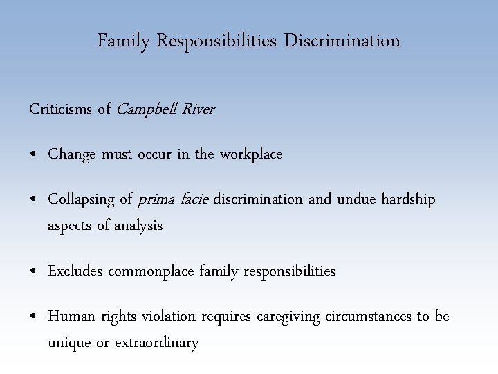 Family Responsibilities Discrimination Criticisms of Campbell River • Change must occur in the workplace