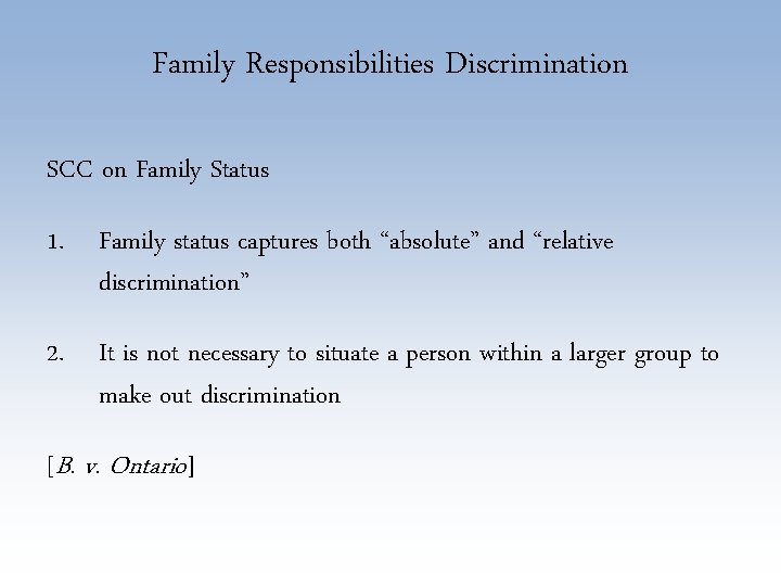 Family Responsibilities Discrimination SCC on Family Status 1. Family status captures both “absolute” and