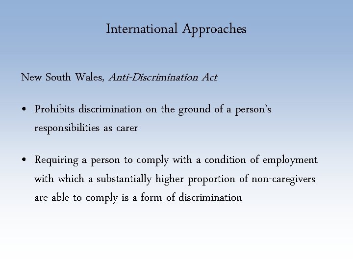 International Approaches New South Wales, Anti-Discrimination Act • Prohibits discrimination on the ground of