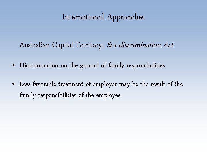 International Approaches Australian Capital Territory, Sex-discrimination Act • Discrimination on the ground of family
