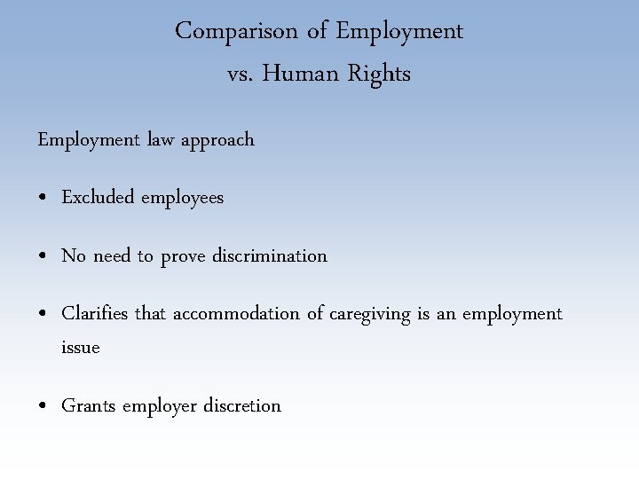 Comparison of Employment vs. Human Rights Employment law approach • Excluded employees • No